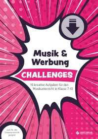 Challenges – Musik und Werbung. 16 kreative Aufgaben für den Musikunterricht in Klasse 7–10 (Download)