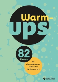Warm-ups – 82 Übungen für einen gelungenen Start in den Musikunterricht