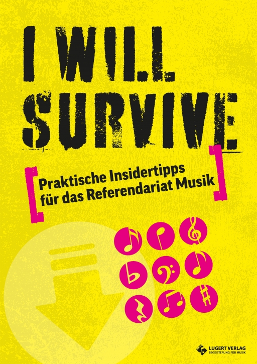 I WILL SURVIVE – Praktische Insidertipps für das Referendariat Musik