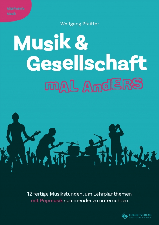 Musik & Gesellschaft mal anders - Mittelstufe Musik (Heft)