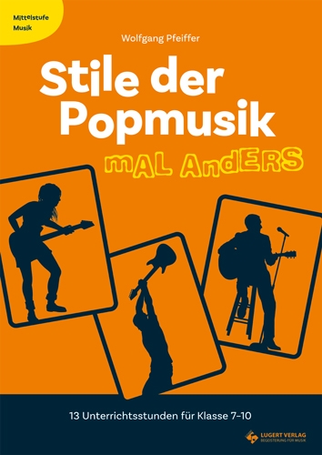 Stile der Popmusik mal anders (aus der Reihe: Mittelstufe Musik)