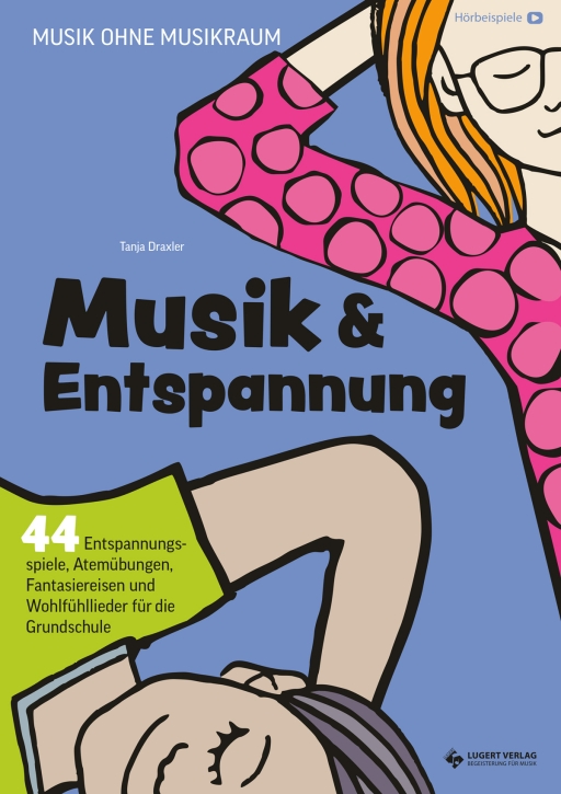 Musik und Entspannung – 44 Entspannungsspiele, Atemübungen, Fantasiereisen und Wohlfühllieder für die Grundschule (Kombi-Paket)