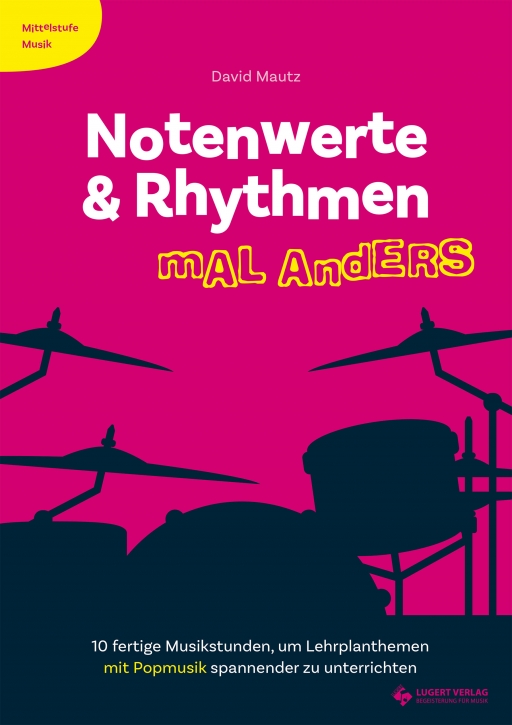 Notenwerte & Rhythmen mal anders -Mittelstufe Musik