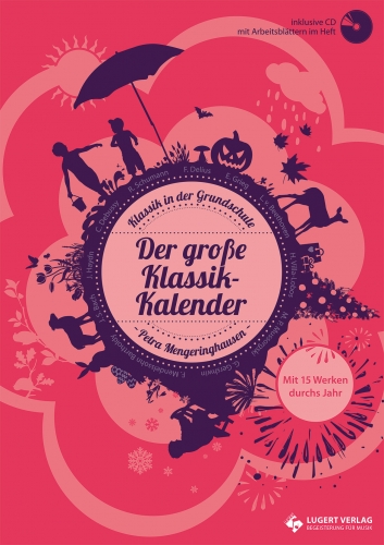 Der große Klassik-Kalender – Klassik in der Grundschule - Kreative Ideen für Januar bis Dezember (Heft und Audio-CD)