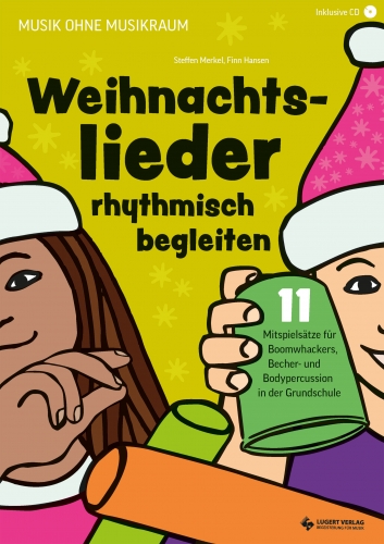 Weihnachtslieder rhythmisch begleiten – 11 Mitspielsätze für Boomwhackers, Becher- und Bodypercussion in der Grundschule
