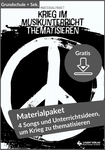 Materialsammlung „Krieg im Musikunterricht thematisieren“ (Gratis-Download)