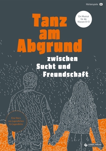 Tanz am Abgrund – zwischen Sucht und Freundschaft (Musical für die Sek.)