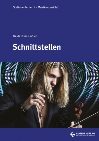 Schnittstellen - Stationenlernen im Musikunterricht