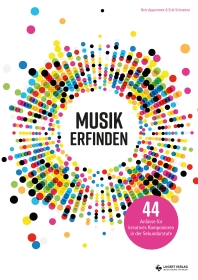 Musik erfinden – 44 Anlässe für kreatives Komponieren in der Sekundarstufe