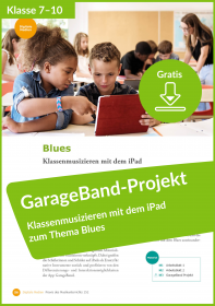 Gratis-Download: Anleitung für GarageBand-Projekt zum Thema Blues (aus: Praxis des Musikunterrichts 152) Gratis-Download: Anleitung für GarageBand-Projekt zum Thema Blues (aus: Praxis des Musikunterrichts 152)