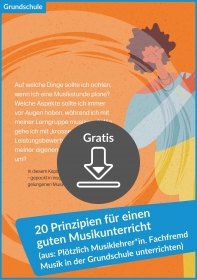 Gratis-Download „20 Prinzipien für einen guten Musikunterricht“ (aus: „Plötzlich Musiklehrer*in. Fachfremd Musik in der Grundschule unterrichten.“) Gratis-Download „20 Prinzipien für einen guten Musikunterricht“ (aus: „Plötzlich Musiklehrer*in. Fachfremd Musik in der Grundschule unterrichten.“)