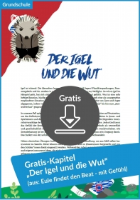 Gratis-Download: „Der Igel und die Wut“ (aus: „Eule findet den Beat – mit Gefühl. Das Unterrichtsmaterial“) Gratis-Download: „Der Igel und die Wut“ (aus: „Eule findet den Beat – mit Gefühl. Das Unterrichtsmaterial“)
