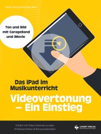 Videovertonung: Ein Einstieg – Ton und Bild mit GarageBand und iMovie (Klassen 6 bis 11)