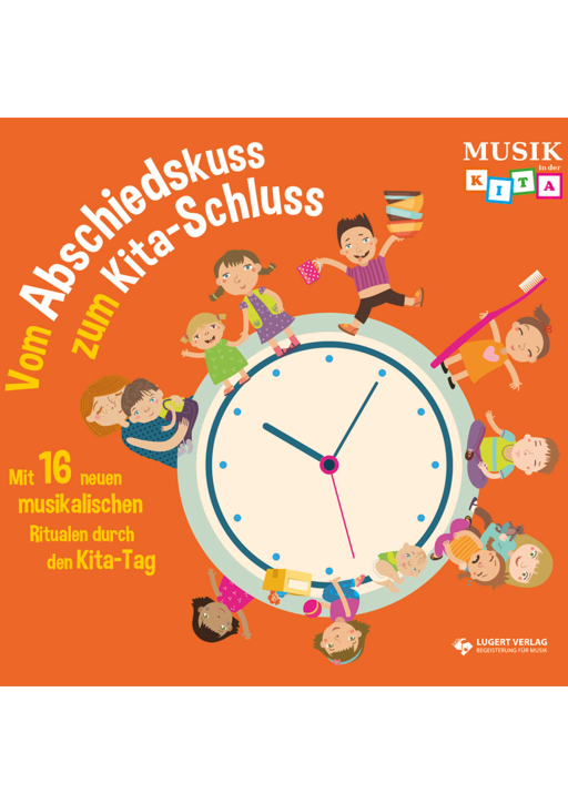 Vom Abschiedskuss zum Kita-Schluss - Mit 16 neuen musikalischen Ritualen durch den Kita-Tag (Kombi-Paket)
