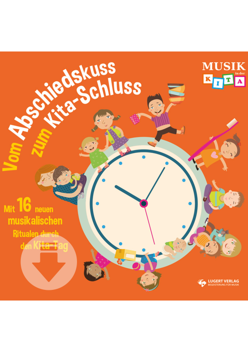 Vom Abschiedskuss zum Kita-Schluss - Mit 16 neuen musikalischen Ritualen durch den Kita-Tag - Download