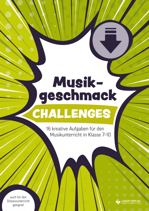 Challenges Musikgeschmack: 16 kreative Aufgaben für den Musikunterricht in Klasse 7–10 (Download)