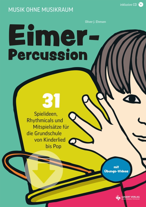 Eimer-Percussion – 31 Spielideen, Rhythmicals und Mitspielsätze für die Grundschule von Kinderlied bis Pop - Download