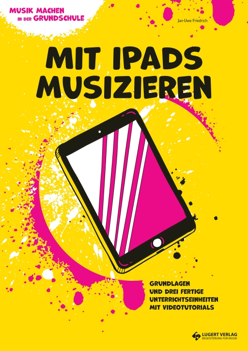 VORBESTELLUNG: Musik machen in der Grundschule – Mit iPads musizieren (Klasse 3-4) - Kombi-Paket