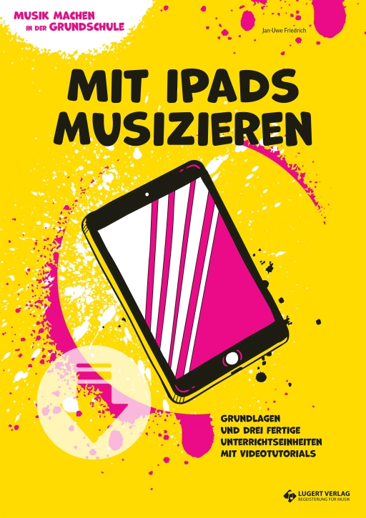 VORBESTELLUNG: Musik machen in der Grundschule – Mit iPads musizieren (Klasse 3-4) - Download