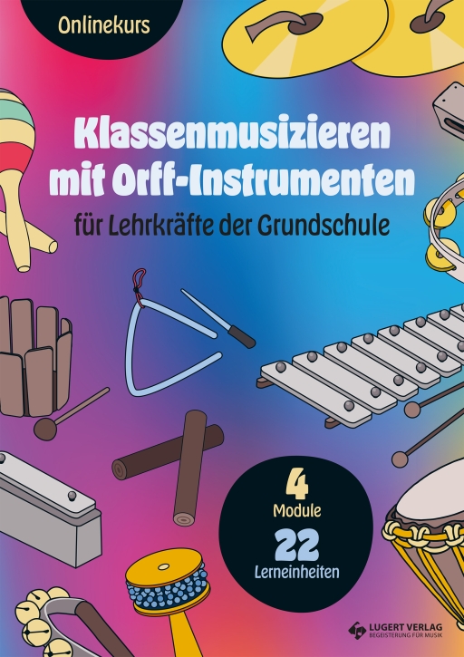 VORBESTELLUNG: Onlinekurs - Klassenmusizieren mit Orff-Instrumenten – In 4 Modulen sicher ins gemeinsame Musizieren (auch für fachfremd Unterrichtende)