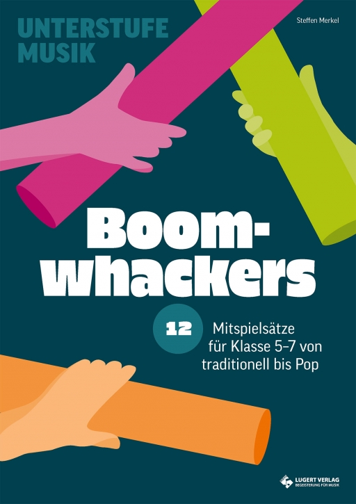 Boomwhackers – 12 Mitspielsätze für die Klasse 5-7 von Rock bis Pop