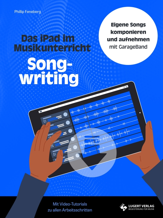 Songwriting mit dem iPad (Klassen 7 bis 10)