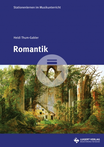 Romantik - Stationenlernen im Musikunterricht (Download)