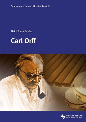 Carl Orff - Stationenlernen im Musikunterricht (Heft und CD)