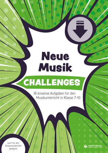 Challenges – Neue Musik: 16 kreative Aufgaben für den Musikunterricht in Klasse 7–10 (Download)