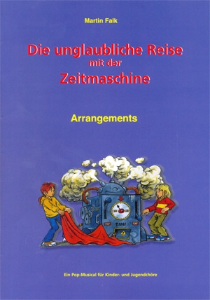 Die unglaubliche Reise mit der Zeitmaschine (Arrangements)