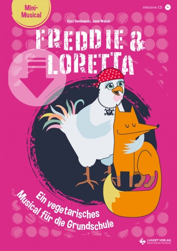 Freddie & Loretta – ein vegetarisches Musical für die Grundschule (Download)
