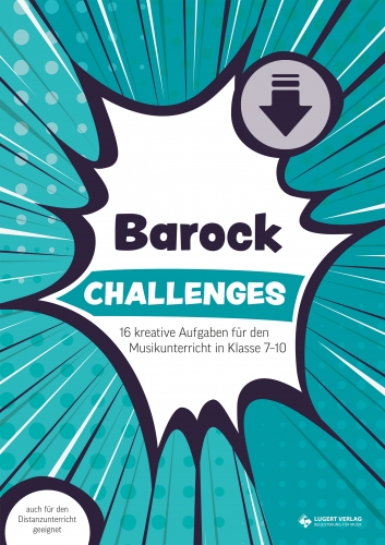 Challenges – Barock. 16 kreative Aufgaben für den Musikunterricht in Klasse 7–10 (Download)
