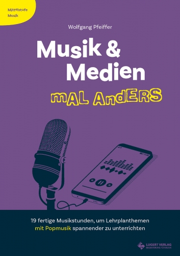 Musik & Medien mal anders - Mittelstufe Musik (Heft)