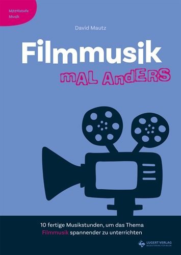 Filmmusik mal anders - Mittelstufe Musik (Heft)