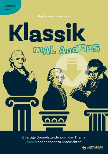 VORBESTELLUNG: Klassik mal anders - Mittelstufe Musik - Download
