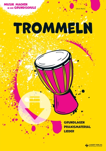 VORBESTELLUNG: Trommeln – das Praxisheft für die Grundschule von Ulrich Moritz (aus der Reihe „Musik machen in der Grundschule") - Download
