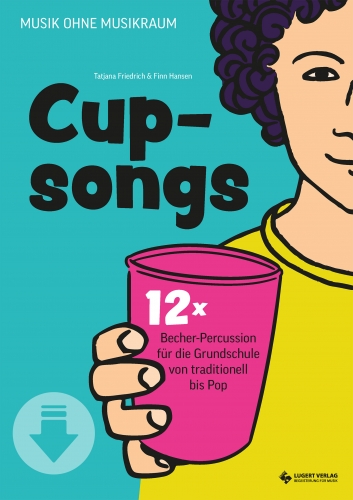 Cupsongs – mit Hits von Namika, Mark Forster & Co. 12x Becher-Percussion für die Grundschule von traditionell bis Pop (Download)