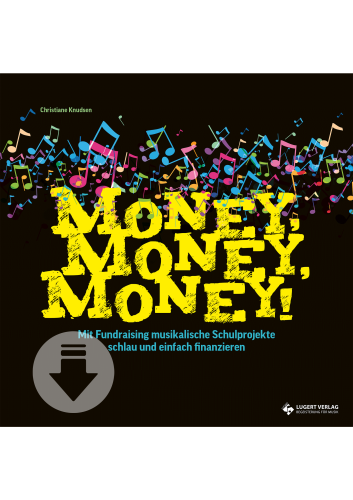 Money, Money, Money - Mit Fundraising musikalische Schulprojekte schlau und einfach finanzieren (Download)