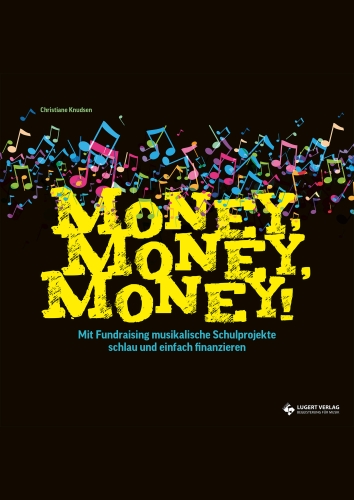 Money, Money, Money - Mit Fundraising musikalische Schulprojekte schlau und einfach finanzieren