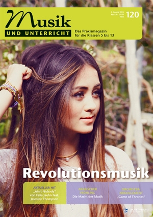 Musik und Unterricht 120 - Schwerpunkt „Revolutionsmusik“
