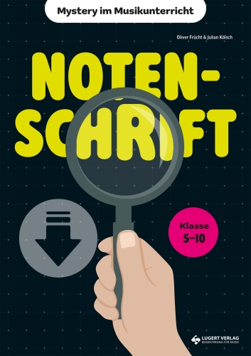VORBESTELLUNG: Notenschrift – Mystery im Musikunterricht: Unterrichtsmaterial für die Klassen 5–10 (Oliver Frücht & Julian Kölsch) - Download