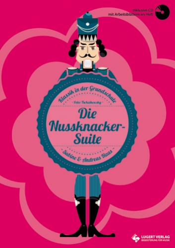 Die Nussknacker-Suite - Klassik in der Grundschule (Heft und CD)