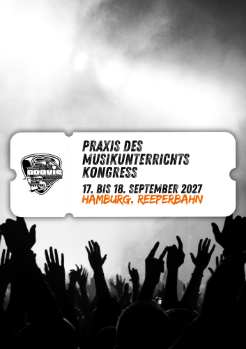 „Praxis des Musikunterrichts“-Kongress (17. bis 18. September 2027 in Hamburg)
