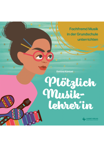 Plötzlich Musiklehrer*in – fachfremd Musik in der Grundschule unterrichten (Kombi-Paket)