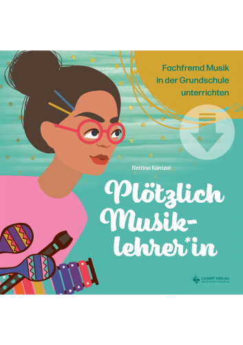 Plötzlich Musiklehrer*in – fachfremd Musik in der Grundschule unterrichten (Download)