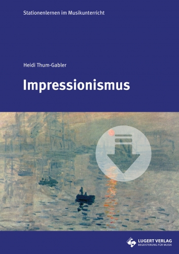 Impressionismus - Stationenlernen im Musikunterricht (Download)