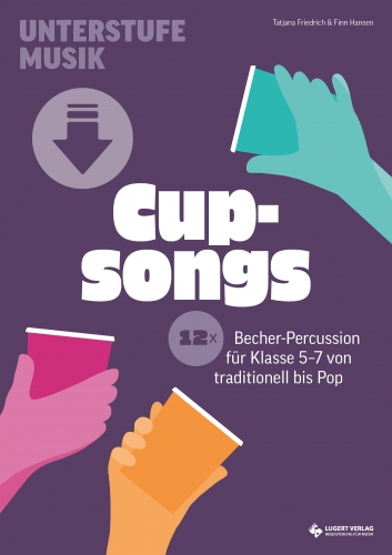 Cupsongs – mit Hits von Tones and I, Namika & Co. 12x Becher-Percussion für die Unterstufe von traditionell bis Pop (Download)