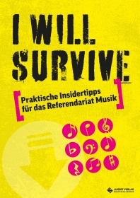 I WILL SURVIVE – Praktische Insidertipps für das Referendariat Musik
