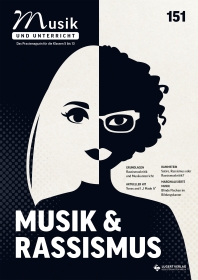 Musik und Unterricht 151 - Schwerpunkt „Musik und Rassismus“