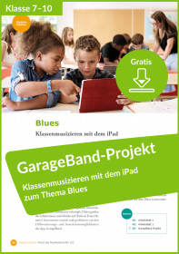 Gratis-Download: Anleitung für GarageBand-Projekt zum Thema Blues (aus: Praxis des Musikunterrichts 152)